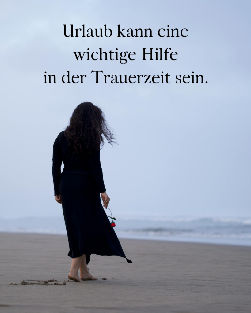 Urlaub kann eine wichtige Hilfe in der Trauerzeit sein.